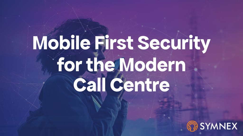 Featured image for “Unlocking Mobile First Security for Modern Call Centre Experiences”