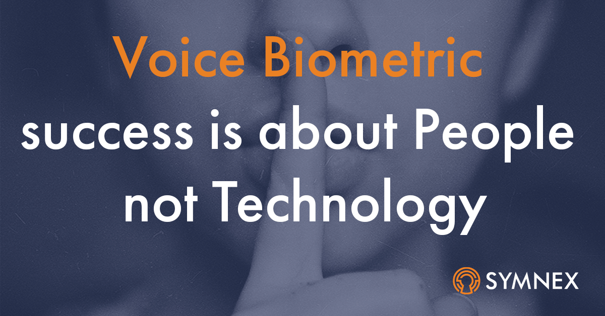 Featured image for “Voice Biometrics Success – It’s about people not technology”