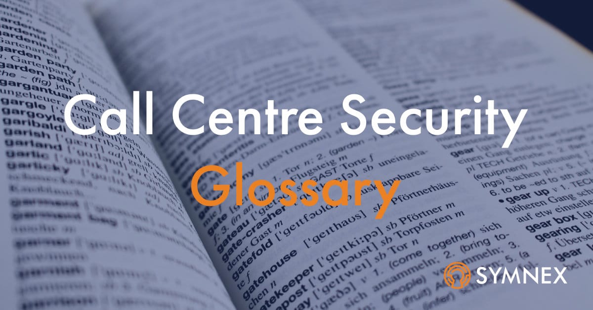 Featured image for “Call Centre Security Glossary”