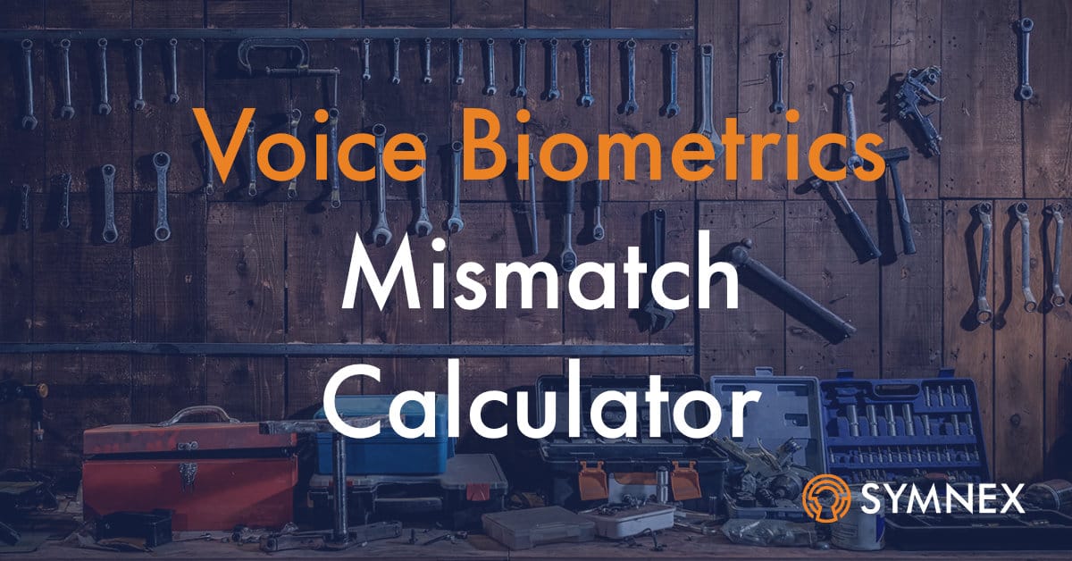 Featured image for “Voice Biometrics Mismatch Calculator”