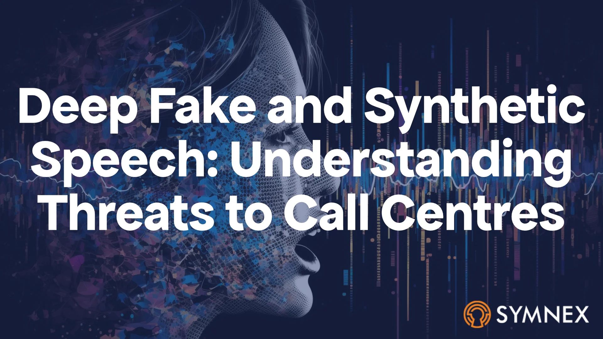 Featured image for “Deep Fake and Synthetic Speech: Understanding Threats to Call Centres”